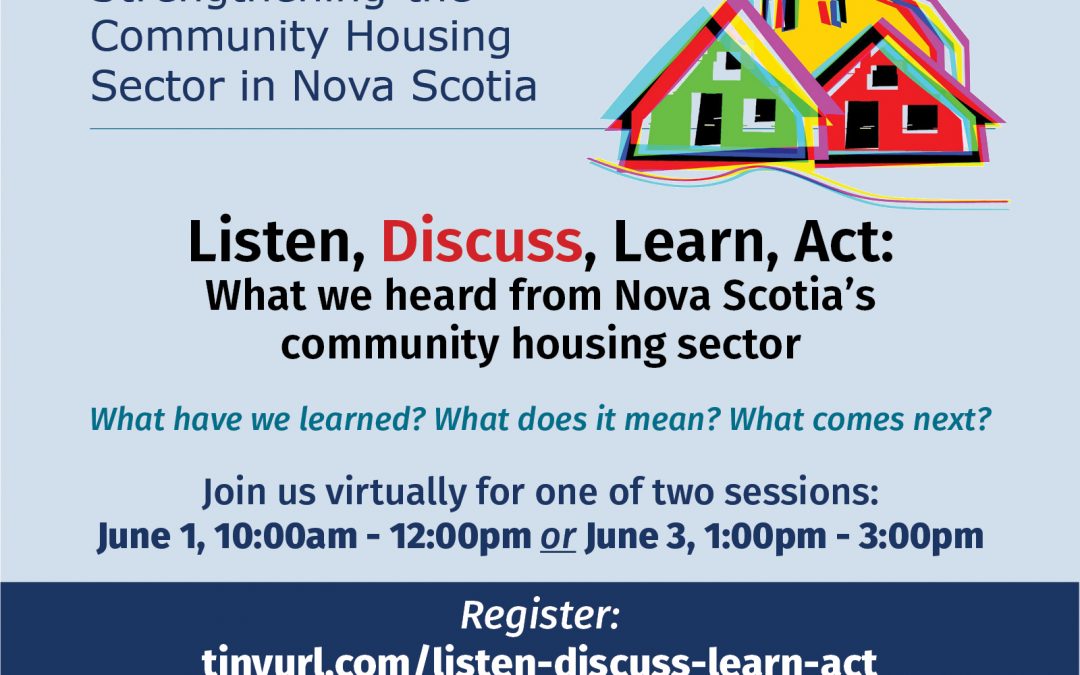 Listen, Discuss, Learn, Act: What we heard from Nova Scotia’s community housing sector